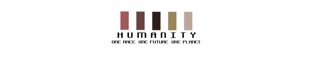 The five base tones of humanity, under which are the words: HUMANITY - One Race. One Future. One Planet.